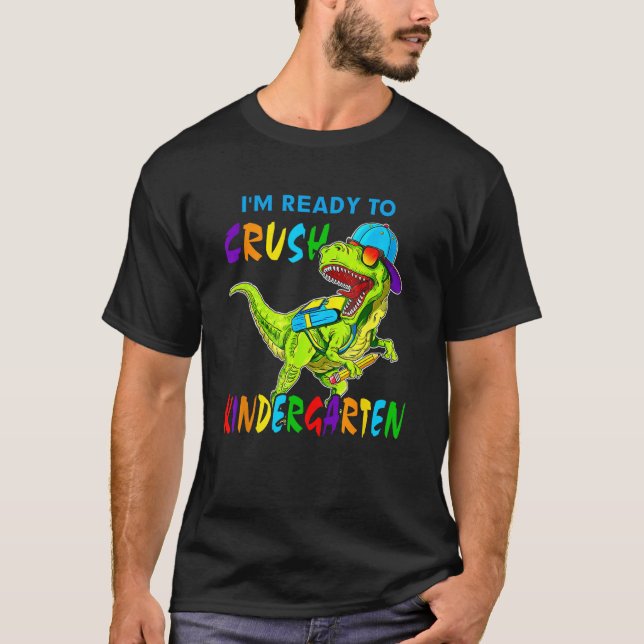 Camiseta I'm Ready To Crush Kindergarten Dinosaur Back To S (Frente)