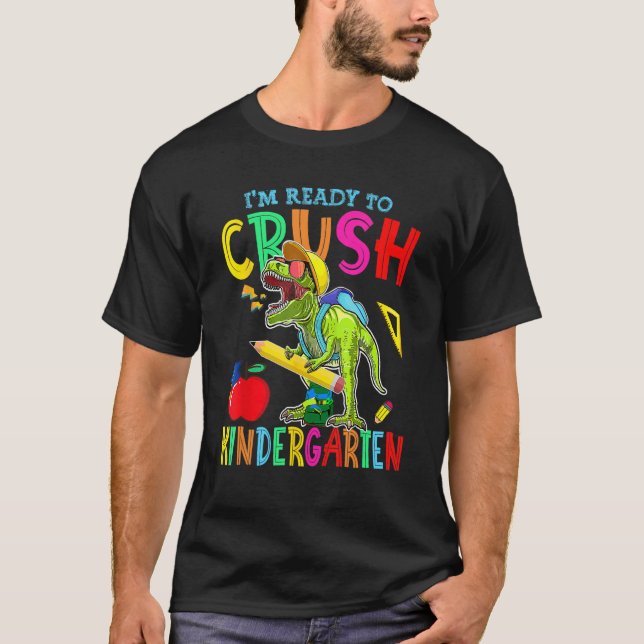 Camiseta I'm Ready To Crush Kindergarten Dinosaur Back To S (Frente)