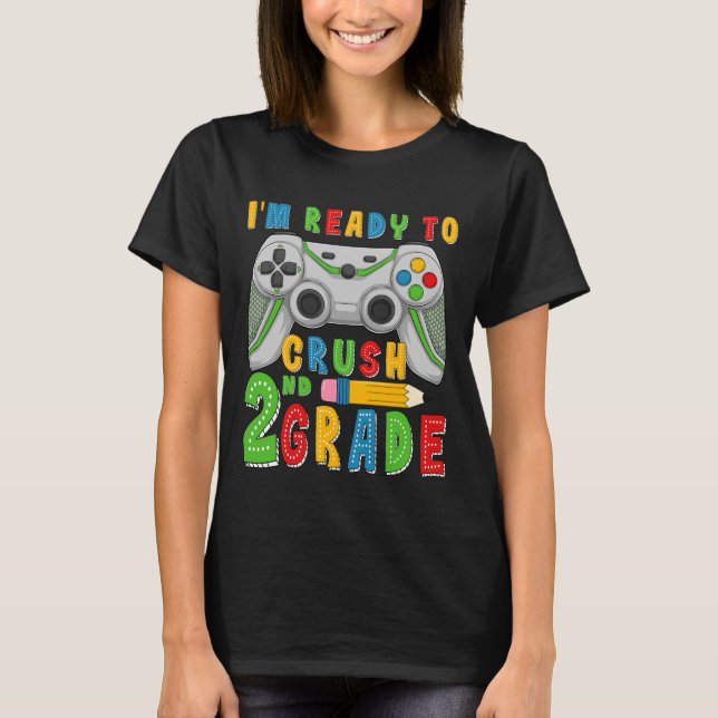Camiseta I'm Ready To Crush Second Grade Back To School Gam (Frente)