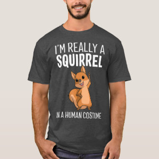 Camiseta Im Really A Squirrel In A Human Costume