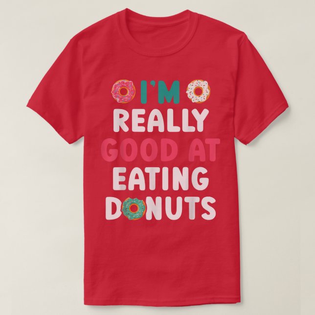 Camiseta I'm Really Good At Eating Donuts Doughnut Pastries (Frente do Design)