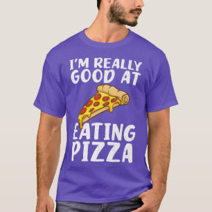 Camiseta Im really good at eating Pizza Snack Pizzalove Piz
