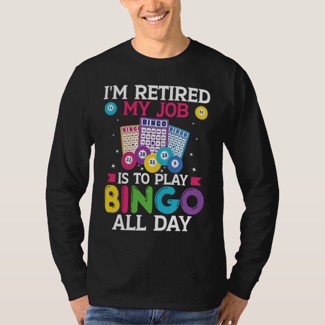 Camiseta Im Retired My Job Is To Play Bingo All Day Bingo P (Frente)