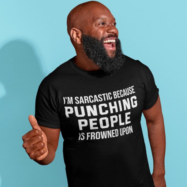 Camiseta I'm Sarcastic Because Punching People Is frowned (Criador carregado)