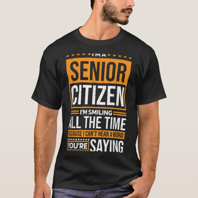 Camiseta I'm Senior Citizen I'm Smiling All The Time, Senio (Frente)