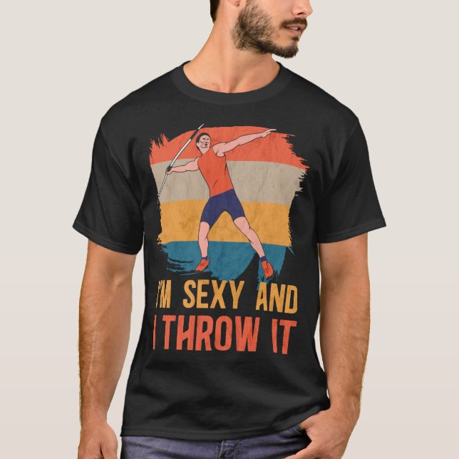 Camiseta I'm Sexy And I Throw It Track And Field Javelin (Frente)