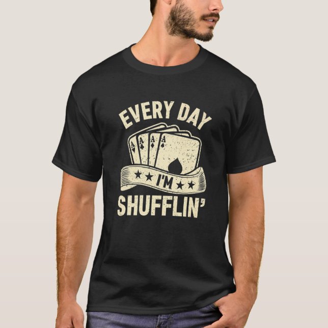 Camiseta I'm Shufflin'  Casino Gambling Poker Dealer Mens (Frente)