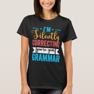 Camiseta I'm Silently Correcting Your Grammar Teacher and S