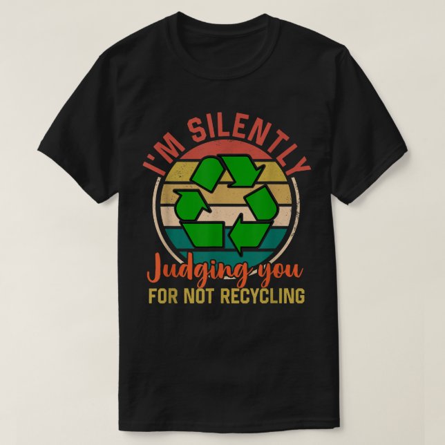 Camiseta I'm silently judging you for not recycling Garbage (Frente do Design)