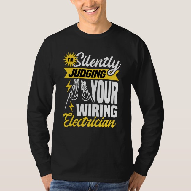 Camiseta Im silently judging your wiring electrician Electr (Frente)