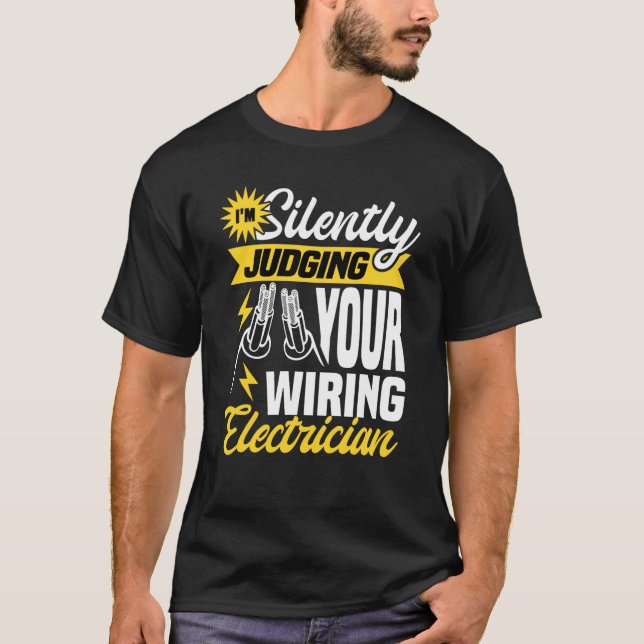 Camiseta Im silently judging your wiring electrician Electr (Frente)