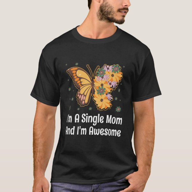 Camiseta Im Single Mom Im Awesome Mother Inspirational Momm (Frente)