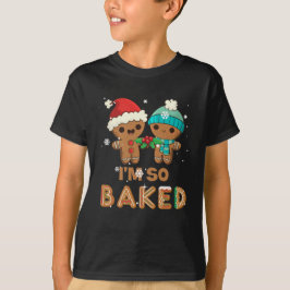 Camiseta I'm So Baked Gingerbread  Man Christmas