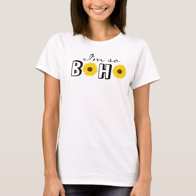 Camiseta I'm So Boho Chic Hipster Funny Sunflower (Frente)