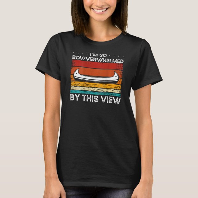 Camiseta I'm So Bowverwhelmed By This View Backprint Canoe (Frente)