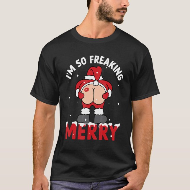 Camiseta Im So Freaking Merry  Santa Snow Christmas Xmas Ho (Frente)