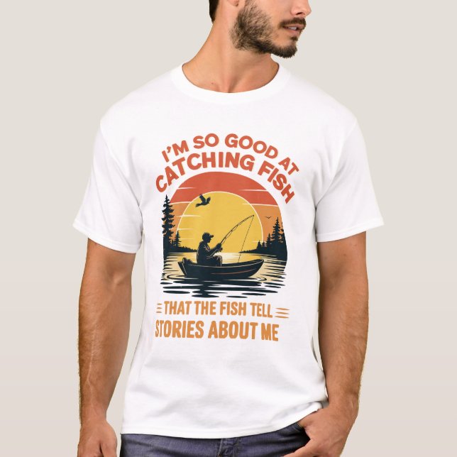 Camiseta I'm So Good at Catching, Fish Funny Fishing gifts (Frente)