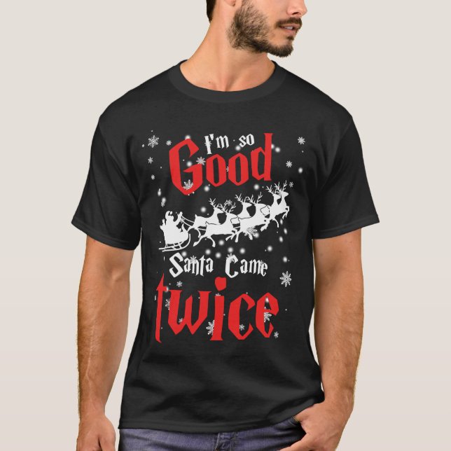 Camiseta Im so good santa came twice (Frente)