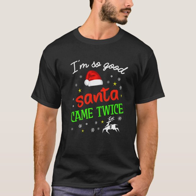 Camiseta I'm So Good Santa Came Twice  Christmas Xmas (Frente)