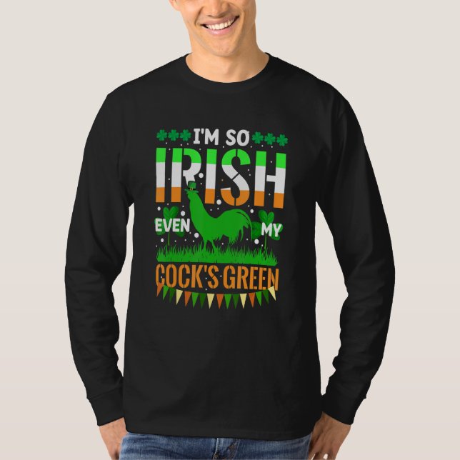 Camiseta I'm So Irish Even My Cock's Green Funny St. Patric (Frente)