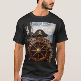 Camiseta I'm So Naudi - Humorous Nautical Pirate themed fun