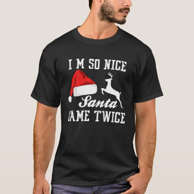 Camiseta I'm So Nice Santa Came Twice Funny Christmas (Frente)