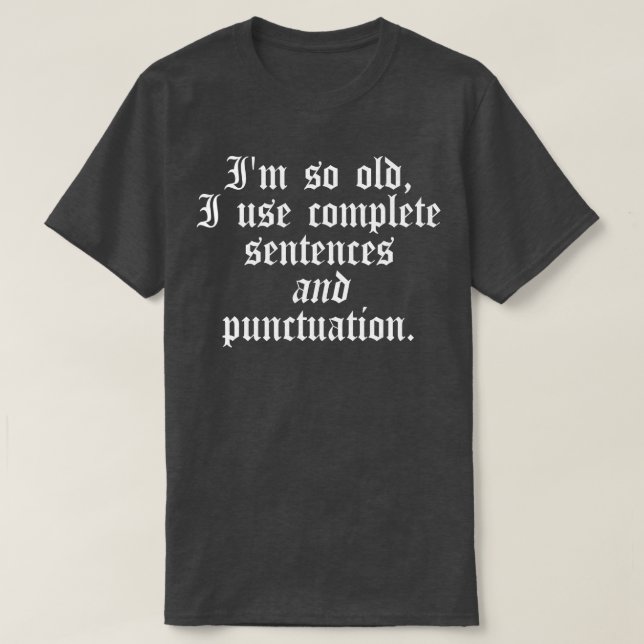 Camiseta Im so old I use complete sentences  Funny English  (Frente do Design)