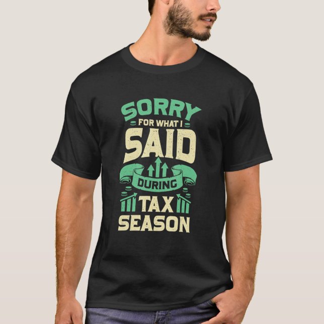 Camiseta I'm Sorry For What I Said During Tax Season (Frente)