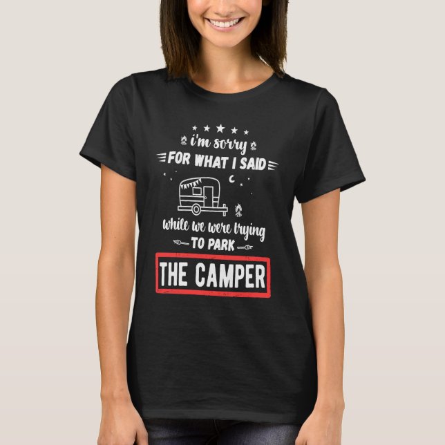 Camiseta I'm Sorry For What I Said While Parking The Camper (Frente)