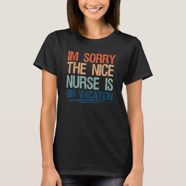 Camiseta I'm Sorry The Nice Nurse Is On Vacation Travel Vin (Frente)