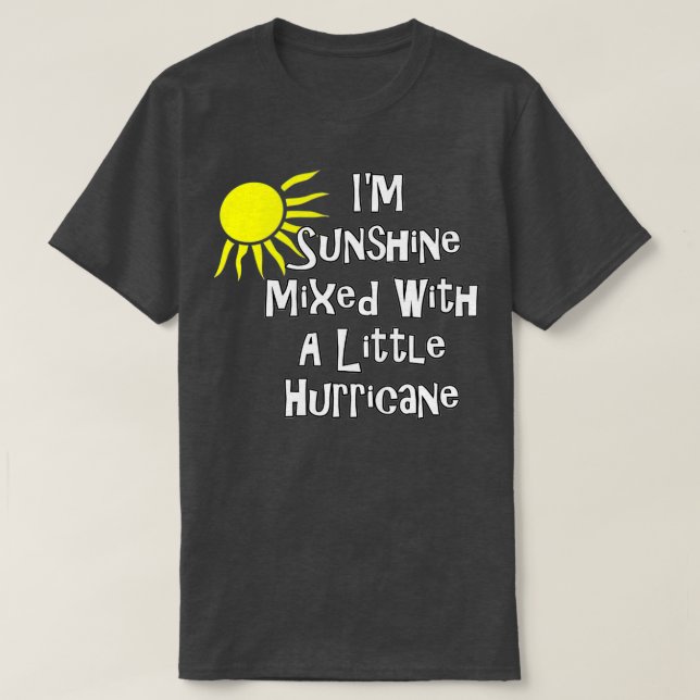 Camiseta I'm Sunshine Mixed With A Little Hurricane Funny G (Frente do Design)
