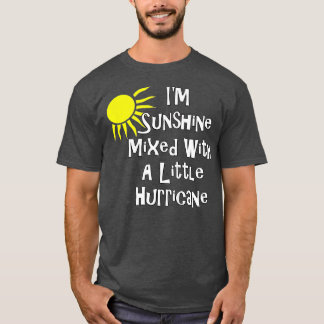 Camiseta I'm Sunshine Mixed With A Little Hurricane Funny G