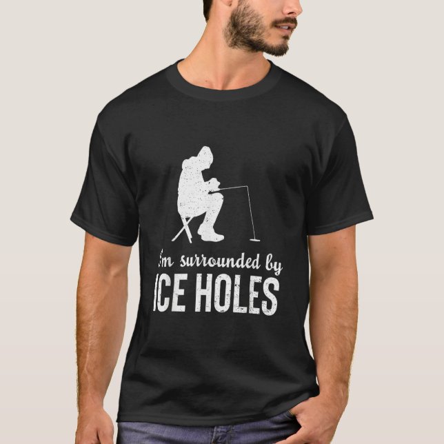Camiseta I'm Surrounded By Ice  Holes Fisherman Fishing (Frente)
