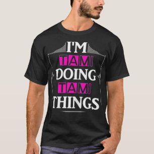 Camiseta I'm Tami Doing Tami Things Funny First Name Gift