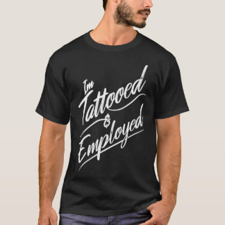 Camiseta I'm tattooed & employed