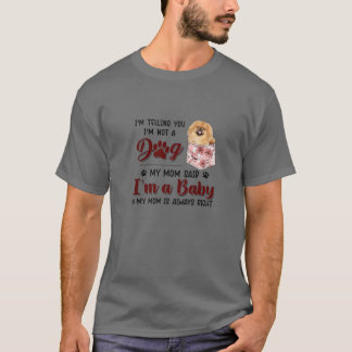 Camiseta I'm Telling You I'm Not A Dog My Mom Said Pekinges