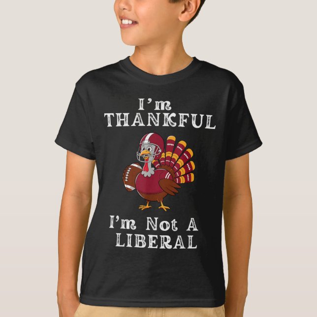 Camiseta I'm Thankful I'm Not A Liberal Funny Thanksgiving  (Frente)