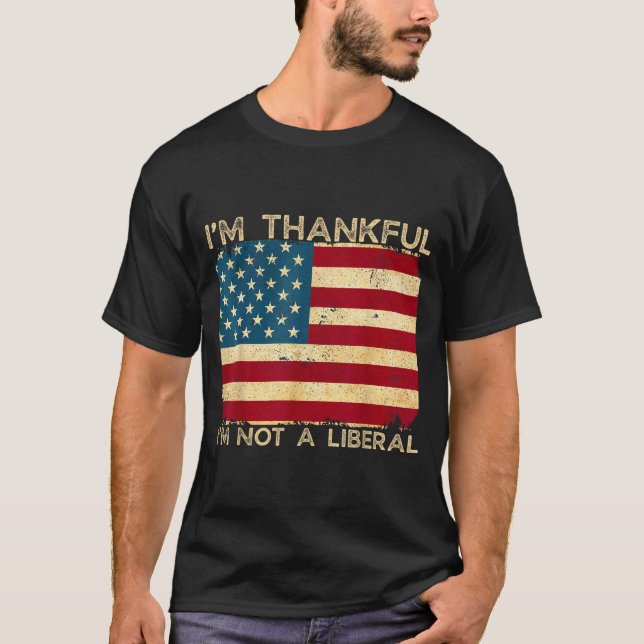 Camiseta I'm Thankful I'm Not A Liberal Funny Thanksgiving  (Frente)