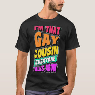 Camiseta Im That Gay Cousin Everyone Talks About Funny LGBT