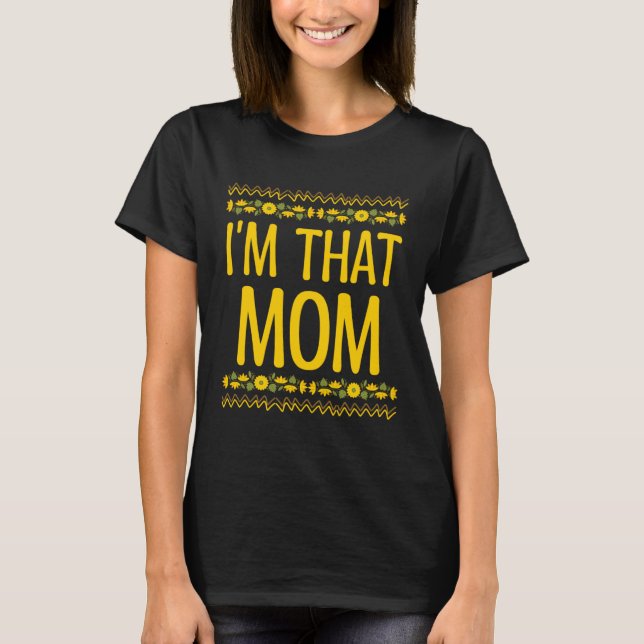 Camiseta Im That Mom Mother s Day  Parents Humor Mommy Sarc (Frente)