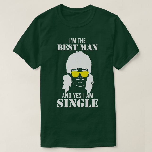 Camiseta Im the best man and I am single mullet bachelorett (Frente do Design)