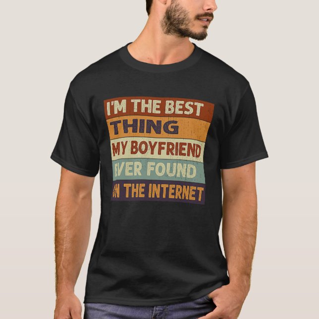 Camiseta I'm The Best Thing My Boyfriend Ever Found On The  (Frente)