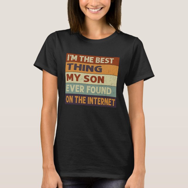 Camiseta I'm The Best Thing My Son Ever Found On The Intern (Frente)