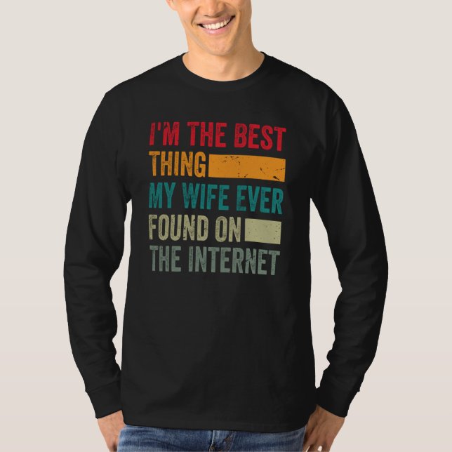 Camiseta I'm The Best Thing My Wife Ever Found On The Inter (Frente)