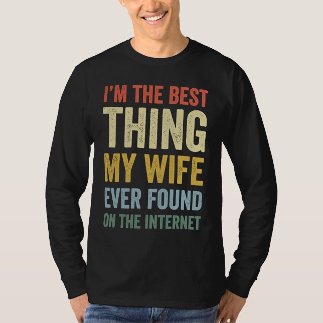 Camiseta I'm The Best Thing My Wife Ever  Online Dating (Frente)