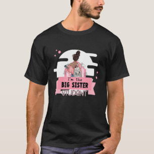 Camiseta I'm the big sister student big sister colllege stu