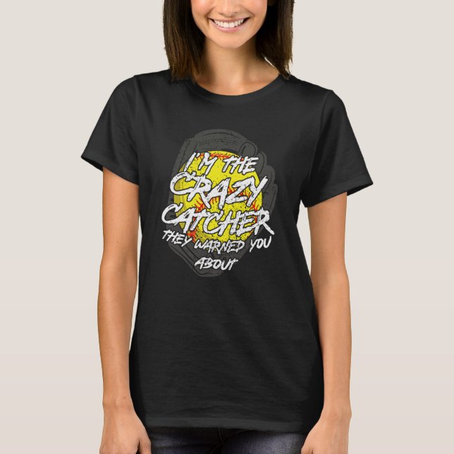Camiseta I'm The Crazy Catcher They Warned You Abou Softbal (Frente)