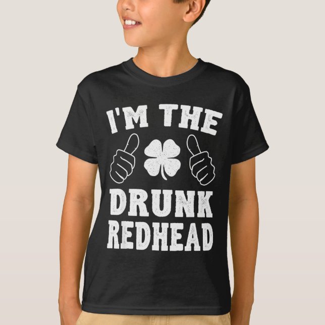 Camiseta I'm The Drunk Redhead Funny St Patricks Day  (Frente)