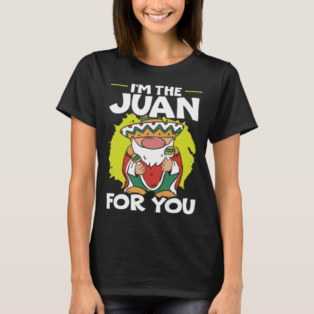 Camiseta I'm The Juan For You Mexico Pride Mexican Cinco De (Frente)