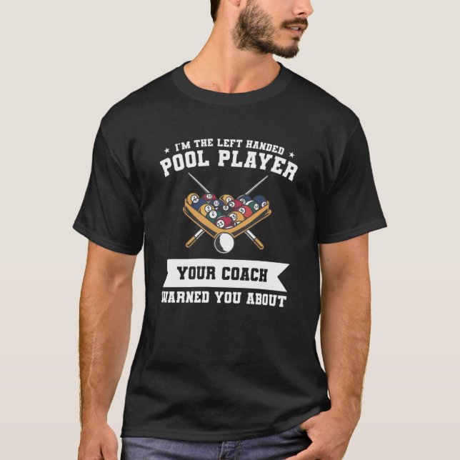 Camiseta I'm The Left Handed Pool Player Your Coach Warned  (Frente)
